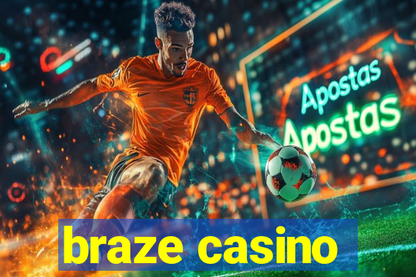 braze casino